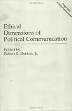 Ethical Dimensions of Political Communication