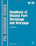 Handbook of Molded Part Shrinkage and Warpage, Second Edition (Plastics Design Library)