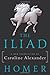 The Iliad: A New Translation by Caroline Alexander