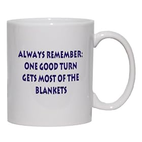 Always Remember: One good turn gets most of the blankets Mug for Coffee Hot Beverage 11... by T-ShirtFrenzy