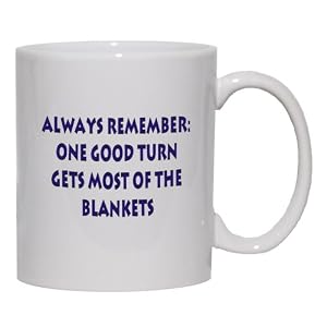 Always Remember: One good turn gets most of the blankets Mug for Coffee Hot Beverage... by 