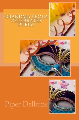 Grandma Leola Celebrates Purim (Volume 3), by Piper Monique Dellums