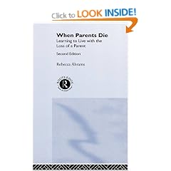 When Parents Die: Learning to Live with the Loss of a Parent