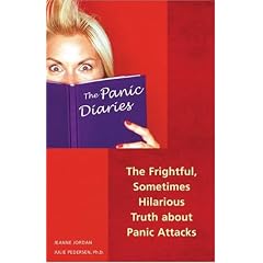 The Panic Diaries: The Frightful, sometimes hilarious truth about panic attacks