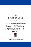 The Life Of Cardinal Mezzofanti: With An Introductory Memoir Of Eminent Linguists, Ancient And Modern