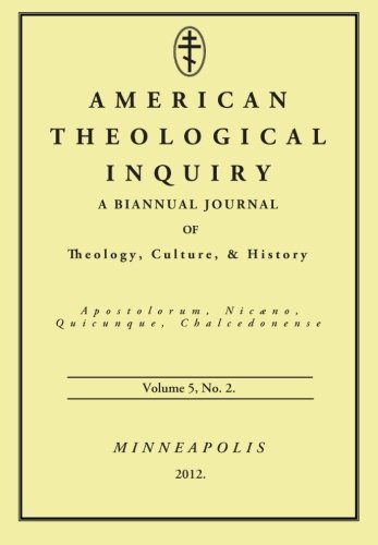 American Theological Inquiry, Volume Five, Issue Two: A Biannual Journal of Theology, Culture, and History