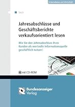 Jahresabschl&uuml;sse und Gesch&auml;ftsberichte verkaufsorientiert lesen: Wie Sie den Jahresabschluss Ihres Kunden als wertvolle Informationsquelle ... gesch&auml;ftlich nutzen! CD-ROM mit Arbeitshilfen