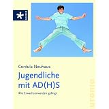 Jugendliche mit AD(H)S: Wie Erwachsenwerden gelingtvon "Cordula Neuhaus"