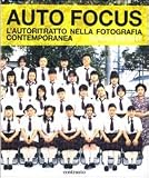 Auto Focus. Lautoritratto nella fotografia contemporanea