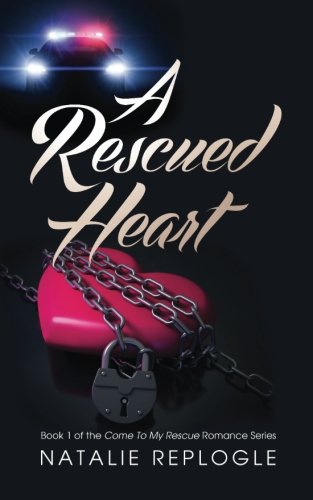 A Rescued Heart (Rescued Heart Romance Series) (Volume 1)