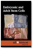Embryonic and Adult Stem Cells (At Issue)