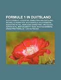 Formule 1 in Duitsland: Duits Formule 1-coureur, Grand Prix van Duitsland, Michael Schumacher, Nick Heidfeld, Nico Rosberg, Sebastian Vettel (Dutch Edition)