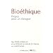 Bio�thique : Propos pour un dialogue