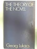 The theory of the novel : a historico-philosophical essay on the forms of great epic literature