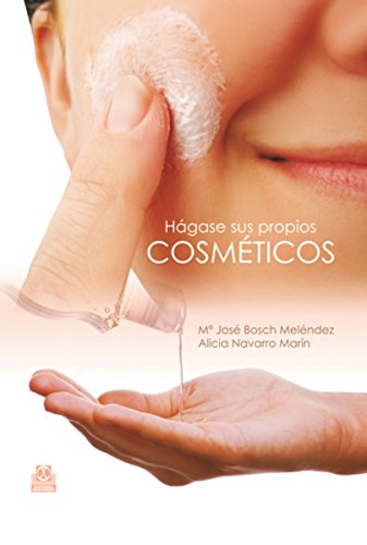 Hágase sus propios cosméticos (Color) (Libro Práctico nº 4) (Spanish Edition)