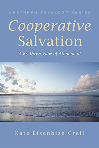 Cooperative Salvation: A Brethren View of Atonement (Brethren Theology Series)