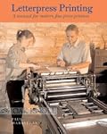 Letterpress Printing: A Manual for Modern Fine Press Printers
