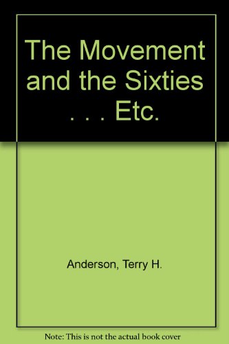 The Movement and the Sixties . . . Etc.
