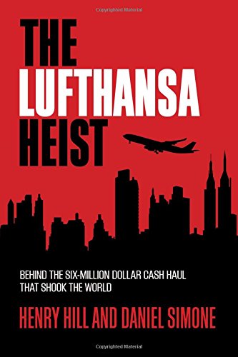 The Lufthansa Heist: Behind the Six-Million-Dollar Cash Haul That Shook the World