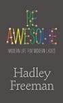 Be Awesome: Modern Life for Modern La...