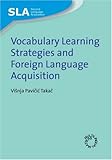 Vocabulary Learning Strategies and Foreign Language Learning (Second Language Acquisition)
