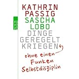 Dinge geregelt kriegen - ohne einen Funken Selbstdisziplinvon "Kathrin Passig"