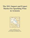 The 2011 Import and Export Market for Sparkling Wine in Armenia