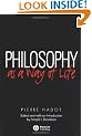 Philosophy as a Way of Life: Spiritual Exercises from Socrates to Foucault