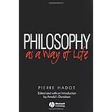 Philosophy as a Way of Life: Spiritual Exercises from Socrates to Foucault