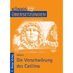 K�nigs �bersetzungen - Die Verschw�rung des Catilina: Wortgetreue �bersetzung