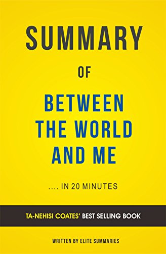Summary of Between the World and Me: by Ta-Nehisi Coates | Includes Analysis