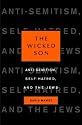 The Wicked Son: Anti-Semitism, Self-hatred, and the Jews (Jewish Encounters)