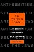 The Wicked Son: Anti-Semitism, Self-hatred, and the Jews (Jewish Encounters)