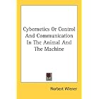 Cybernetics Or Control And Communication In The Animal And The Machine by  Norbert Wiener