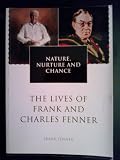 Nature, Nurchure and Chance: The Lives of Frank and Charles Fenner
