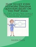 How to get every Network Diagram question right on the PMP® Exam:: 50+ PMP® Exam Prep Sample Questions and Solutions on Network Diagrams (PMP® Exam Prep Simplified) (Volume 3)