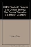 Older people in Eastern and Central Europe : the price of transition to a market economy