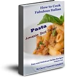 How to Cook Fabulous Italian Pasta -Easy and Delicious Italian Recipe Collection