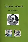 Arthur Griffith with James Joyce & WB Yeats : liberating Ireland