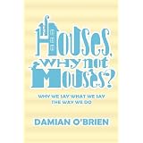 If Houses, Why Not Mouses?by Damian O'Brien