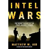 Intel Wars: The Secret History of the Fight Against Terror