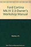 Ford Cortina MK IV 2.3 V6 owners workshop manual ...