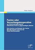 Fusion oder Verwaltungskooperation zur Effizienzsteigerung der �ffentlichen Hand zu gegenseitigem Nutzen: Eine Analyse am Beispiel des Amtes Bad Bramstedt Land und der Stadt Bad Bramstedt