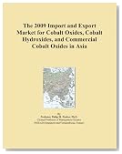 The 2009 Import and Export Market for Cobalt Oxides, Cobalt Hydroxides, and Commercial Cobalt Oxides in Asia