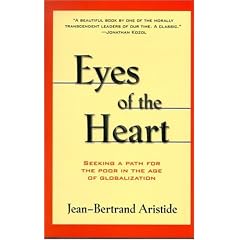Eyes of the Heart: Seeking A Path For the Poor in the Age of Globalization