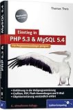 Einstieg in PHP 5.3 und MySQL 5.4: Für Programmieranfänger geeignet (Galileo Computing)