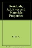 Residuals, additives and materials properties : a joint conference by the National Physical Laboratory, the Metals Society and the Royal Society held on 15-17 May 1978 organized by A. Kelly ... [and o