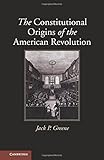The constitutional origins of the American Revolution