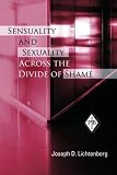 Sensuality and Sexuality Across the Divide of Shame (Psychoanalytic Inquiry Book Series),
Joseph D. Lichtenberg