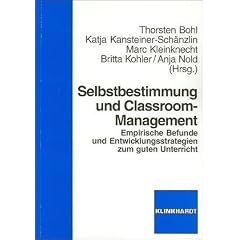Selbstbestimmung und Classroom-Management: Empirische Befunde und Entwicklungsstrategien zum guten Unterricht